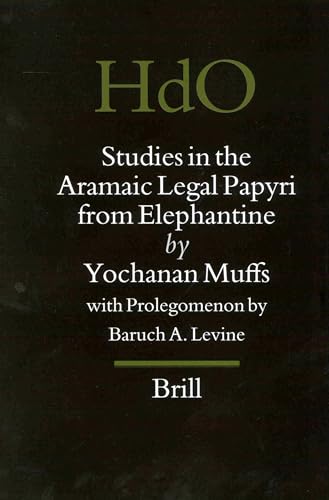 Studies in the Aramaic Legal Papyri from Elephantine (HANDBOOK OF ORIENTAL STUDIES/HANDBUCH DER ORIENTALISTIK) (9789004128682) by Muffs, Yochanan