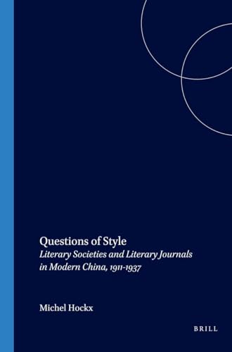 9789004129153: Questions of Style: Literary Societies and Literary Journals in Modern China, 1911-1937 (China Studies)
