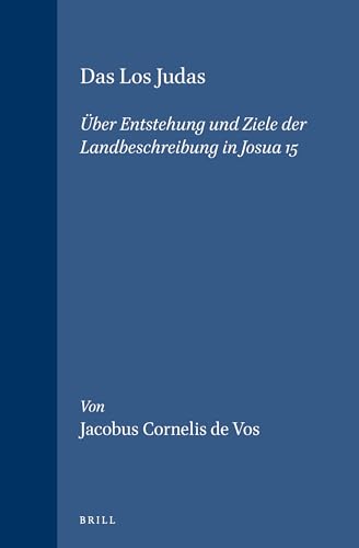 9789004129535: Das Los Judas: Uber Entstehung Und Ziele Der Landbeschreibung in Josua 15