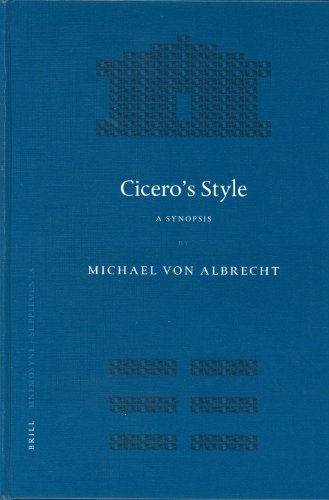 Cicero's Style: A Synopsis (Mnemosyne Supplements) - Albrecht, Michael Von