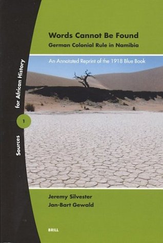 9789004129818: Words Cannot Be Found: German Colonial Rule in Namibia : An Annotated Reprint of the 1918 Blue Book