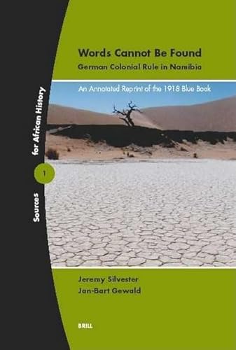 9789004129818: Words Cannot Be Found: German Colonial Rule in Namibia : An Annotated Reprint of the 1918 Blue Book (Sources on African History, 1)