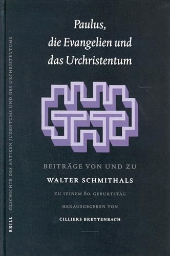 Stock image for Paulus, Die Evangelien Und Das Urchristentum: Beitrge Von Und Zu Walter Schmithals. Zu Seinem 80. Geburtstag Herausgegeben (Arbeiten Zur Geschichte . Judentums Und Des Urchri) (German Edition) for sale by Redux Books