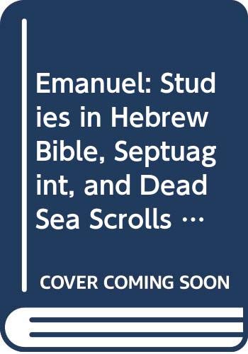 9789004130067: Emanuel: Studies in Hebrew Bible, Septuagint, and Dead Sea Scrolls in Honor of Emanuel Tov/Supplement (Supplements to Vetus Testamentum)