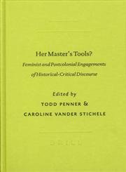 Stock image for Her Master's Tools?: Feminist And Postcolonial Engagements of Historical-critical Discourse (Global Perspectives on Biblical Scholarship, No. 9) (Global Perspectives on Biblical Scholarship) for sale by Books From California