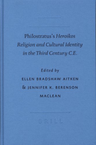 Philostratus's Heroikos: Religion and Cultural Identity in the Third Century C.E. (Writings from the Greco-Roman World) - Ellen Bradshaw Aitken (Editor), Jennifer K. Berenson Maclean (Editor)