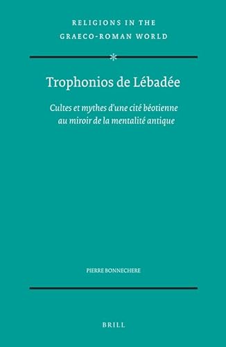 Stock image for Trophonios De Lebadee: Cultes Et Mythes D'Une Cite Beotienne Au Miroir De LA Mentalite Antique for sale by Revaluation Books