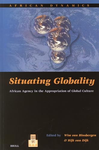 Imagen de archivo de Situating Globality: African Agency in the Appropriation of Global Culture (African Dynamics) a la venta por HPB-Red
