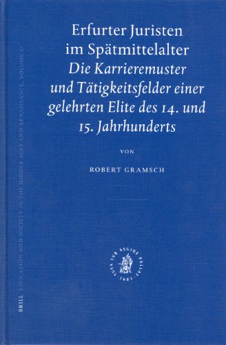 Beispielbild fr Erfurter Juristen Im Spatmittelalter: Die Karrieremuster Und Tagkeitsfelder Einer Gelehrter Elite Des 14. Und 15.Jahrhunderts (Education and Society . Ages and Renaissance, 17) (German Edition) zum Verkauf von Books From California