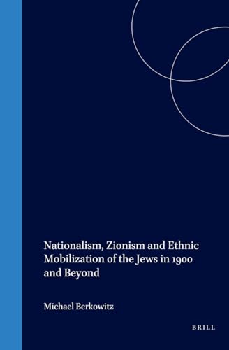 Beispielbild fr Nationalism, Zionism and Ethnic Mobilization of the Jews in 1900 and Beyond zum Verkauf von ERIC CHAIM KLINE, BOOKSELLER (ABAA ILAB)