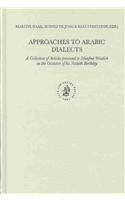 Approaches to Arabic Dialects: A Collection of Articles Presented to Manfred Woidich on the Occasion of His Sixtieth Birthday (Studies in Semitic Languages and Linguistics) - Martine Haak~Rudolf De Jong~Kees Versteegh