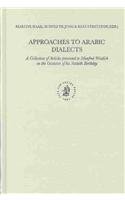 9789004132061: Approaches to Arabic Dialects: A Collection of Articles Presented to Manfred Woidich on the Occasion of His Sixtieth Birthday