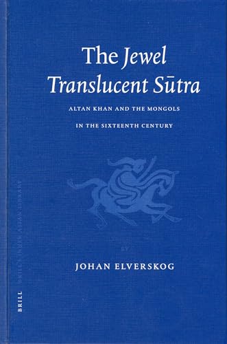 9789004132610: The Jewel Translucent Sutra: Altan Khan and the Mongols in the Sixteenth Century