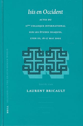 Isis en Occident: Actes du Iième Colloque International sur les études Isiaques, Lyon III 16-17 Mai 2002 - Bricault, Laurent