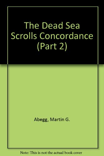 The Dead Sea Scrolls Concordance (9789004132849) by Abegg, Martin G.; Bowley, James E.; Cook, Edward M.; Tov, Emanuel