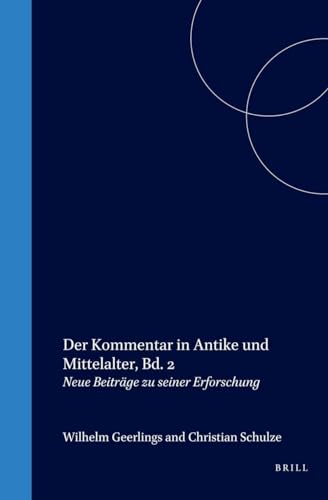 9789004135628: Der Kommentar in Antike Und Mittelaiter (2) (Clavis Commentariorum Antiquitatis Et Medii Aevi) (German Edition)