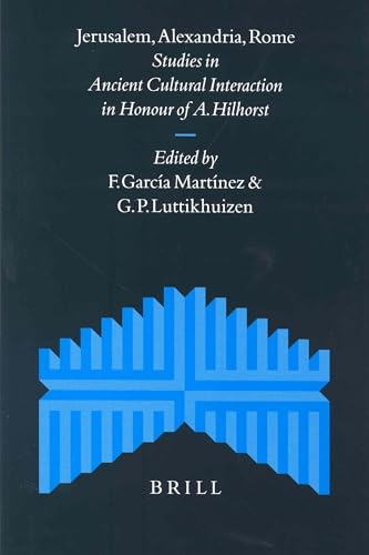 Jerusalem, Alexandria, Rome. Studies in Ancient Cultural Interaction in Honour of A. Hilhorst - Luttikhuizen, Gerard P./Matinez, Florentino Garcia