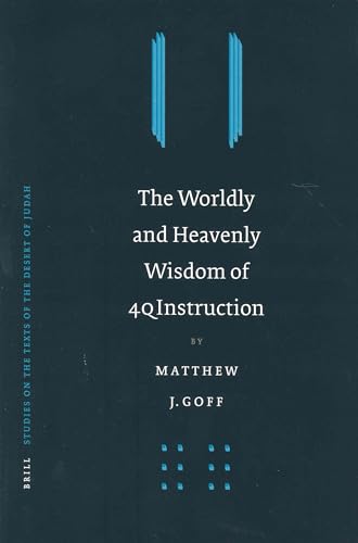 Stock image for The Worldly and Heavenly Wisdom of 4QInstruction ( Studies on the Texts of the Desert of Judah 50) for sale by Antiquariaat Looijestijn