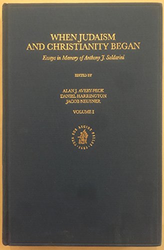 9789004136601: When Judaism and Christianity Began: Essays in Memory of Anthony J. Saldarini