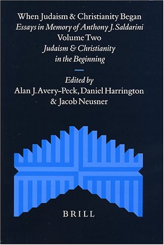 Stock image for When Judaism and Christianity Began: Essays in Memory of Anthony J. Saldarini, vol. II: Judaism and Christianity in the Beginning for sale by Windows Booksellers