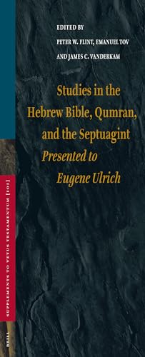 Stock image for Studies in the Hebrew Bible, Qumran, and the Septuagint: Presented to Eugene Ulrich (SUPPLEMENTS TO VETUS TESTAMENTUM, Band 101) for sale by medimops