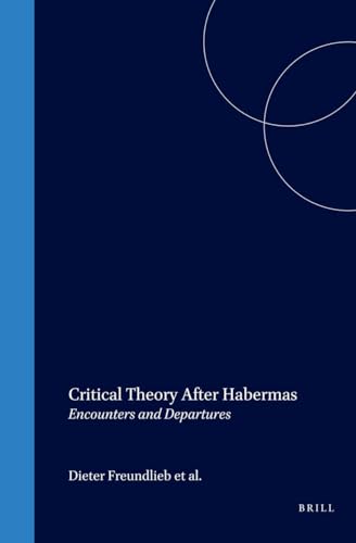 Imagen de archivo de Critical Theory After Habermas: Encounters and Departures a la venta por Revaluation Books