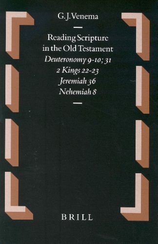 Reading Scripture in the Old Testament: Deuteronomy 9-10, 31, 2 Kings 22-23, Jeremiah 36, Nehemiah 8 (Oudtestamentische Studien) - Venema, G. J.