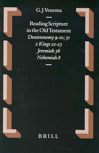 Reading Scripture in the Old Testament. Deuteronomy 9-10: 31 - 2 Kings 22-23, Jeremiah 36, Nehemiah 8 (Series: Old Testament Studies. Volume XLVIII) - Venema, G.J.