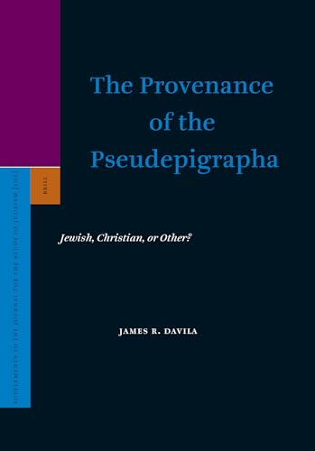 The Provenance of the Pseudepigrapha: Jewish, Christian, or Other? (Supplements to the Journal for the Study of Judaism) (9789004137523) by Davila, James