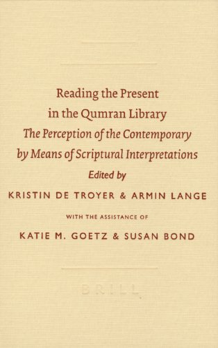 Stock image for Reading the Present in the Qumran Library: The Perception of the Contemporary by Means of Scriptural Interpretations (SBL - Symposium, 30) (Symposium Series (Brill Academic Publishers)) for sale by Books From California