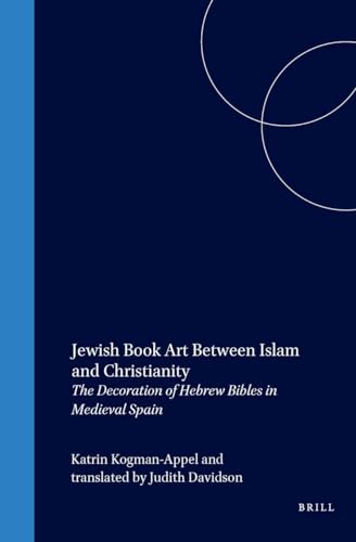 Stock image for Jewish Book Art Between Islam and Christianity: The Decoration of Hebrew Bibles in Medieval Spain for sale by Revaluation Books