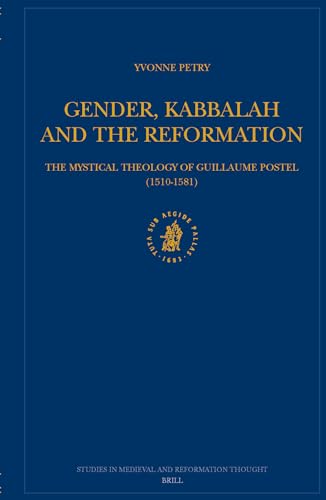 9789004138018: Gender, Kabbalah, and the Reformation: The Mystical Theology of Guillaume Postel, 1510-1581