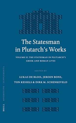 The Statesman in Plutarch's Works: The Statesman in Plutarch's Greek and Roman Lives: Proceedings of the Sixth International Conference of the International . Bibliotheca Classica Batava Supplementum)