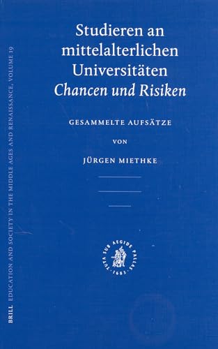 9789004138339: Studieren an Mittelalterlichen Universitten: Chancen Und Risiken. Gesammelte Aufstze: Chancen Und Risiken Gesammelte Aufsatze: 19 (Education and Society in the Middle Ages and Renaissance)