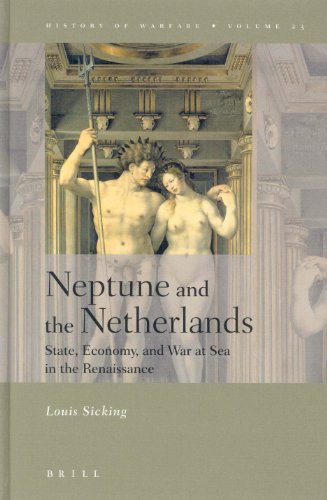 9789004138506: Neptune and the Netherlands: State, Economy, and War at Sea in the Renaissance: 23 (History of Warfare, V. 23, 23)