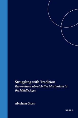 Struggling with Tradition: Reservations About Active Martyrdom in the Middle Ages