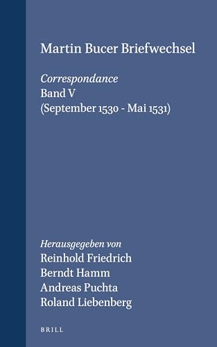 Beispielbild fr Martin Bucer: Briefwechsel, Correspondance, Band V (September 1530-Mai 1531) (Studies in Medieval and Reformation Thought, Volume CI) zum Verkauf von Antiquariaat Schot