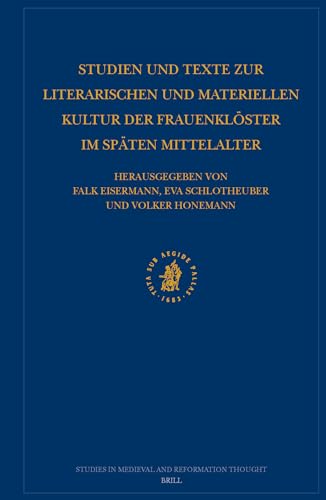 Studien und Texte zur literarischen und materiellen Kultur der Frauenklöster im späten Mittelalter : Ergebnisse eines Arbeitsgesprächs in der Herzog August Bibliothek Wolfenbüttel, 24.-26. Febr. 1999 [Studies in medieval and Reformation thought, v. 99.] - herausgegeben von Falk Eisermann, Eva Schlotheuber, und Volker Honemann