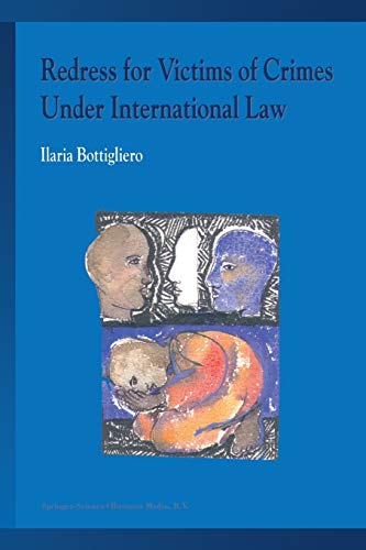 Redress for Victims of Crimes Under International Law - Ilaria Bottigliero