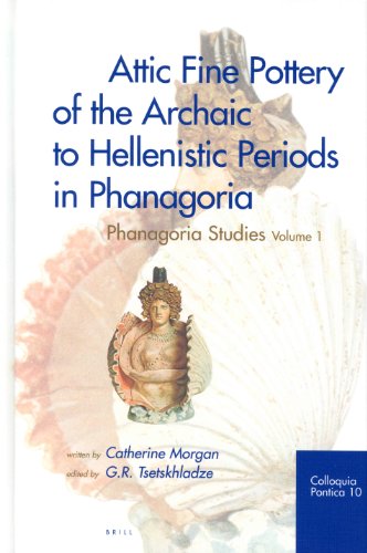 Beispielbild fr Attic Fine Pottery Of The Archaic To Hellenistic Periods In Phanagoria (Colloquia Pontica) zum Verkauf von Books From California