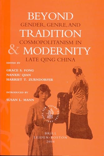 Beispielbild fr Beyond Tradition and Modernity: Gender, Genre, and Cosmopolitnism in Late Qing China, zum Verkauf von Revaluation Books