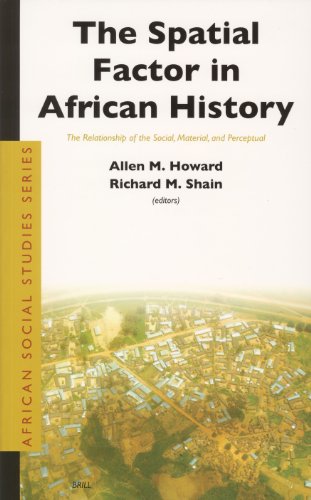 The Spatial Factor in African History: The Relationship of the Social, Material, and Perceptual (African Social Studies)