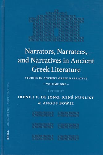 Beispielbild fr Narrators, Narratees, And Narratives In Ancient Greek Literature: Studies In Ancient Greek Narrative, Volume One (Mnemosyne, Supplementa, 257) zum Verkauf von Powell's Bookstores Chicago, ABAA