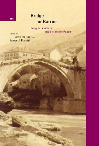 9789004139435: Bridge or Barrier: Religion, Violence and Visions for Peace: 1 (International Studies in Religion and Society)