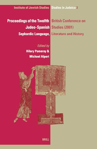 Proceedings of the Twelfth British Conference on Judeo-Spanish Studies, 24-26 June, 2001: Sephardic Language, Literature and History - Pomeroy, Hilary and Michael Alpert (editors); and numerous authors