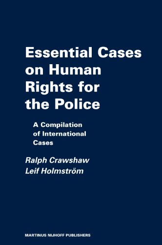 Essential Cases on Human Rights for the Police: Reviews and Summaries of International Cases (The Raoul Wallenberg Institute Professional Guides to Human Rights, 4) (9789004139787) by Crawshaw, Ralph; Holmstrom, Leif