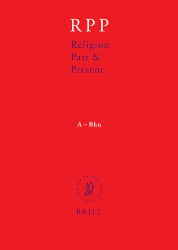 9789004139800: Religion Past & Present: A-Bhu: Encyclopedia of Theology and Religion (1) (Religion Past and Present)