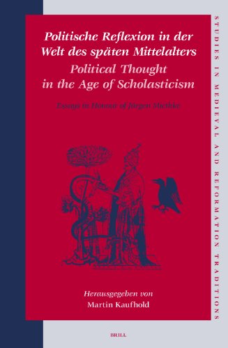 9789004139909: Politische Reflexion in Der Welt Des Spten Mittelalters / Political Thought in the Age of Scholasticism: Essays in Honour of Jrgen Miethke: 103 (Studies in Medieval & Reformation Thought)