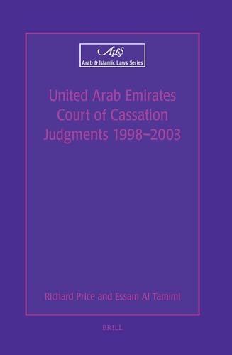 United Arab Emirates Court Of Cassation Judgements: 1998-2003 (Arab & Islamic Laws Series) (9789004140394) by Price, Richard; Al Tamimi, Essam