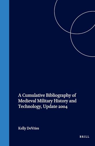 Beispielbild fr A Cumulative Bibliography Of Medieval Military History And Technology: Update 2004 zum Verkauf von Revaluation Books